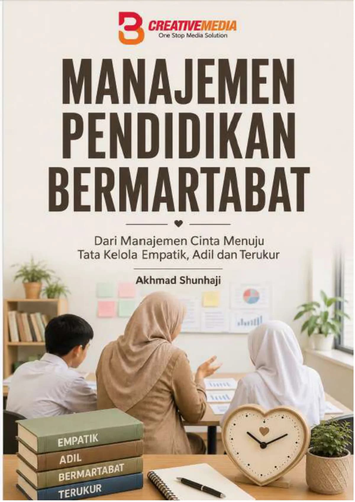 Sampul buku Manajemen Pendidikan Bermartabat: Dari Manajemen Cinta Menuju Tata Kelola Empatik, Adil, dan Terukur